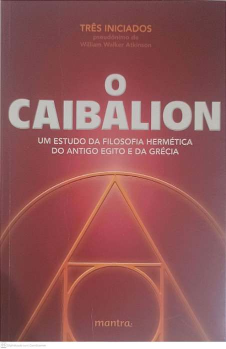 Livro o Caibalion: um Estudo da Filosofia Hermética do Antigo Egito e da Grécia Autor Atkinson, William Walker (2018) [usado]