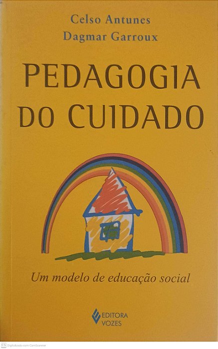 Livro Pedagogia do Cuidado Autor Antunes, Celso e Garroux, Dagmar (2014) [usado]