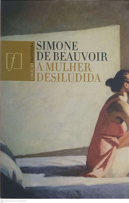 Livro a Mulher Desiludida Autor Beauvoir, Simone de (2010) [usado]