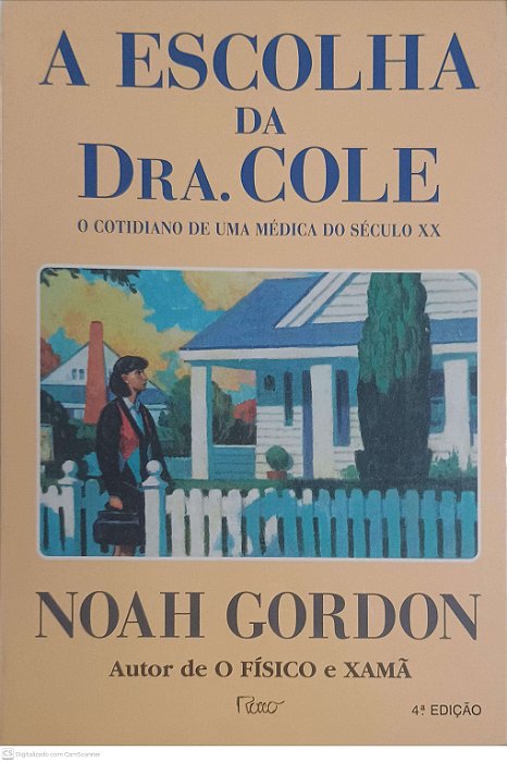 Livro a Escolha de Dra. Cole: o Cotidiano de Uma Médica do Século Xx Autor Gordon, Noah (1996) [usado]