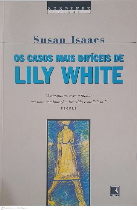 Livro os Casos Mais Dificeis de Lily White Autor Isaacs, Susan (2002) [usado]