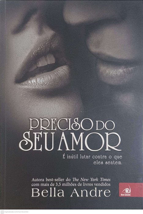 Livro Preciso do seu Amor: é Inutil Lutar contra o que Eles Sentem Autor Andre, Bella (2015) [usado]