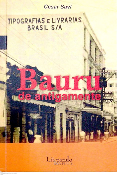 Livro Bauru de Antigamente Autor Savi, Cesar (2024) [seminovo]