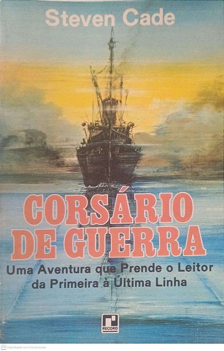 Livro Corsário de Guerra: Uma Aventura que Prende o Leitor da Primeira À Ultima Linha Autor Cade, Steven [usado]