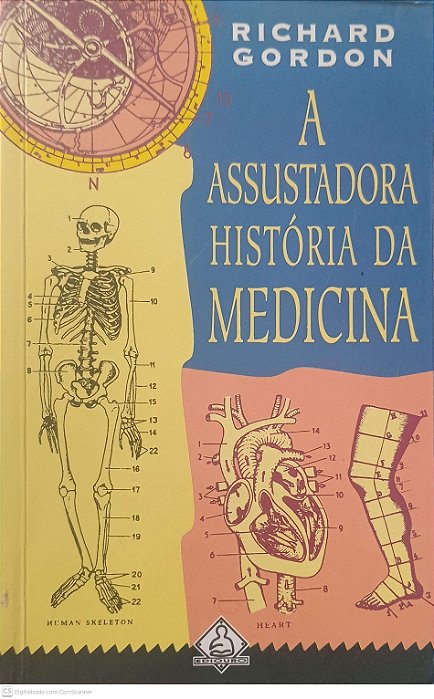 Livro a Assustadora História da Medicina Autor Gordon, Richard (1995) [usado]