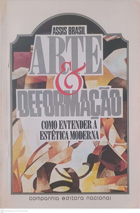 Livro Arte e Deformação Como Entender a Estética Moderna Autor Brasil, Assis (1987) [usado]