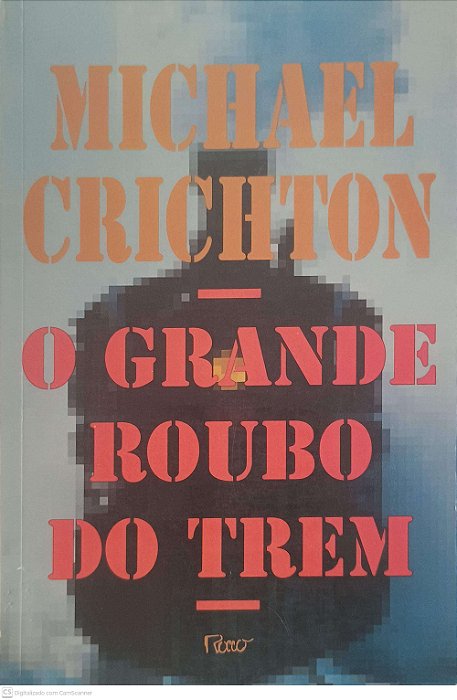Livro o Grande Roubo do Trem Autor Crichton, Michael (1995) [usado]