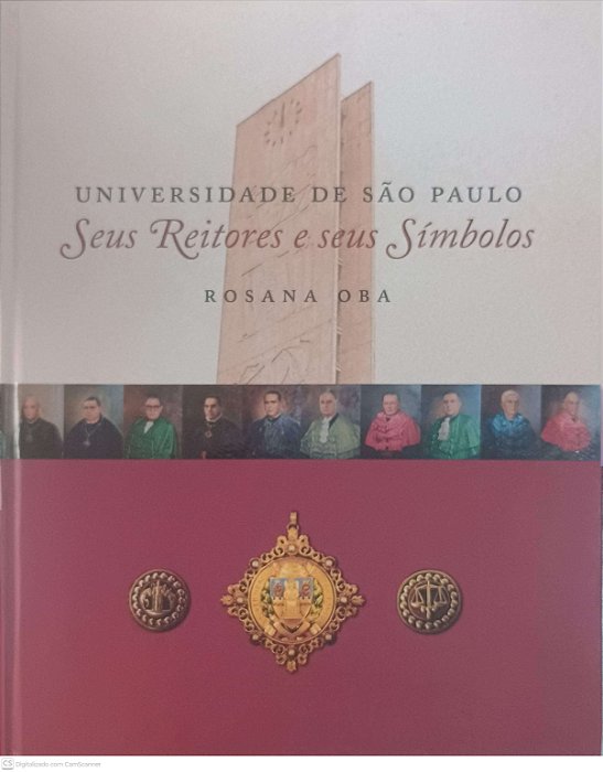 Livro Universidade de São Paulo seus Reitores e seus Simbolos Autor Oba, Rosana (2006) [usado]