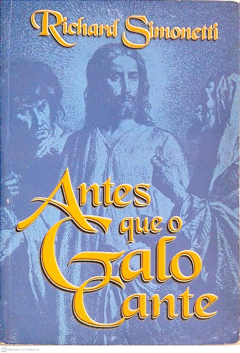 Livro Antes que o Galo Cante Autor Simonetti, Richard (2003) [usado]