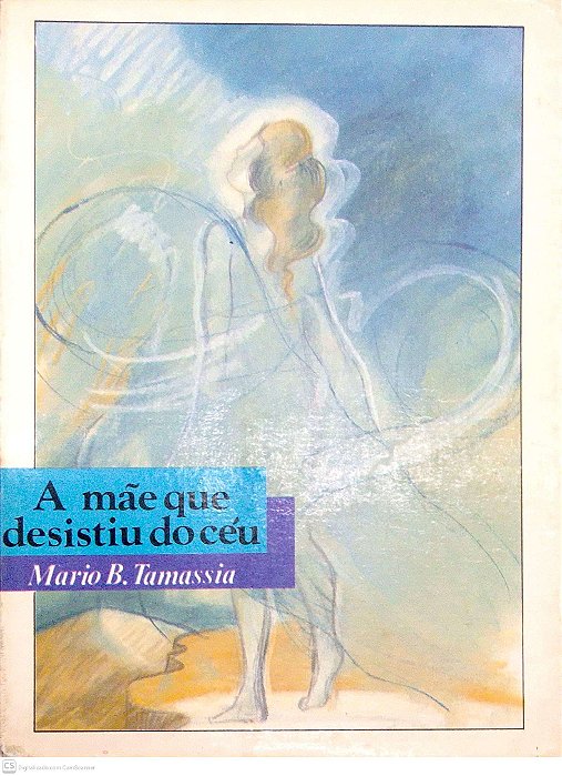 Livro a Mãe que Desistiu do Céu Autor Tamassia, Mario B. (1988) [usado]