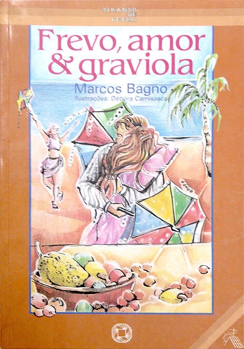 Livro Frevo, Amor & Graviola [tirando de Letra] Autor Bagno, Marcos (1991) [usado]