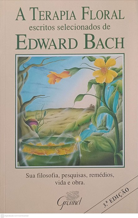 Livro a Terapia Floral Escritos Selecionadas de Edward Bach Autor Bach, Edward (1991) [usado]