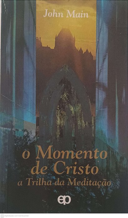 Livro o Momento de Cristo: a Trilha da Meditação Autor Main, John [usado]