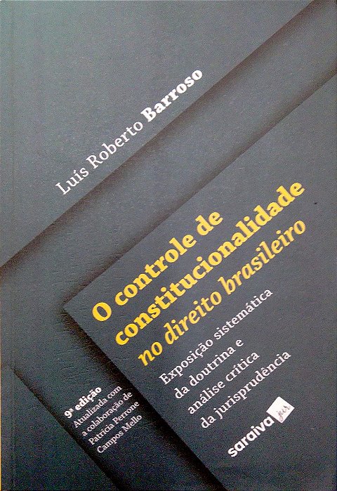 Livro o Controle de Constitucionalidade no Direito Brasileiro: Exposição Sistemática da Doutrina e Análise Crítica da Jurisprudência Autor Barroso, Luís Roberto (2022) [seminovo]
