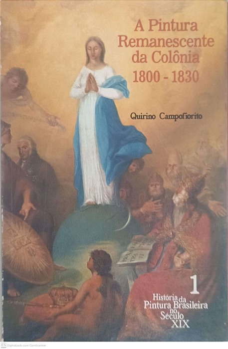 Livro a Pintura Remanescente da Colônia 1800 - 1830 Autor Campofiorito, Quirino (2004) [usado]