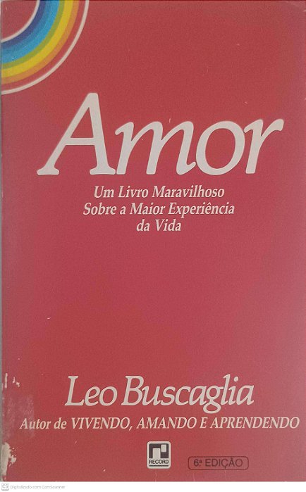 Livro Amor um Livro Maravilhoso sobre a Maior Experiência da Vida Autor Buscaglia, Leo (1972) [usado]