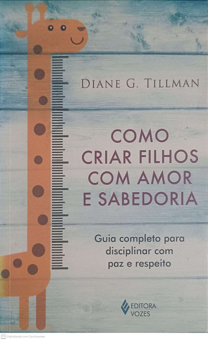 Livro Como Criar Filho com Amor e Sabedoria Autor Tillman, Diane G. (2018) [usado]
