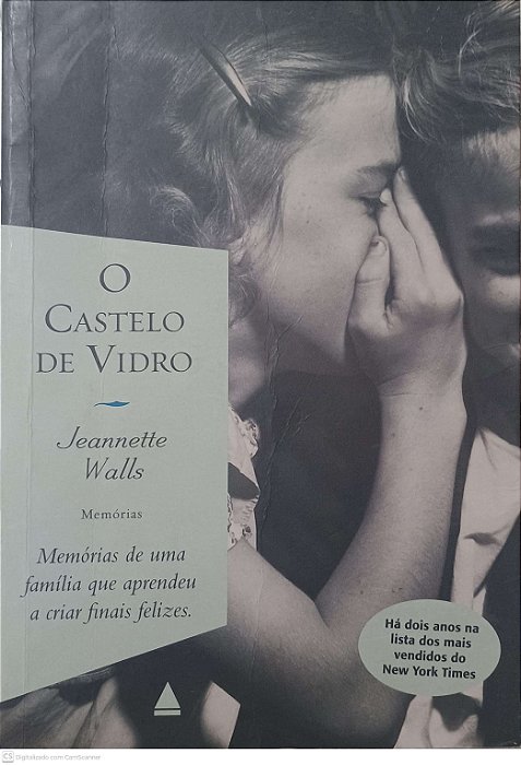 Livro o Castelo de Vidro: Memórias de Uma Familia que Aprendeu a Criar Finais Felizes Autor Walls, Jeannette (2005) [usado]