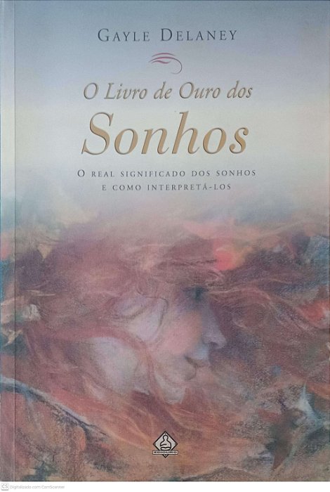 Livro o Livro de Ouro do Sonhos Autor Delaney, Gayle (2004) [usado]