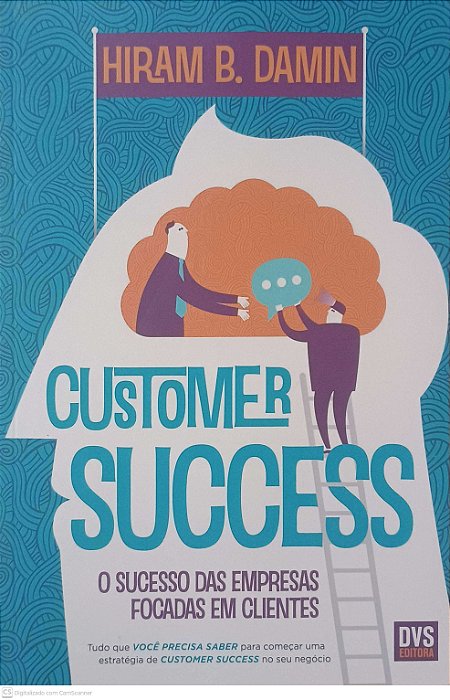 Livro Customer Success: o Sucesso das Empresas Focadas em Clientes Autor Damin, Hiram B. (2019) [usado]