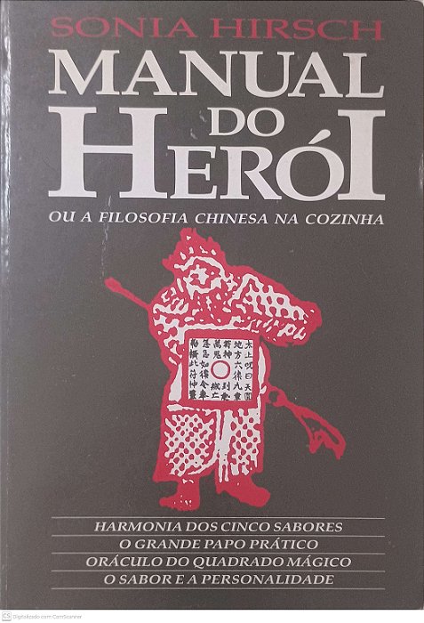 Livro Manual do Heroi ou a Filosofia Chinesa na Cozinha Autor Hirsch, Sonia (1999) [usado]