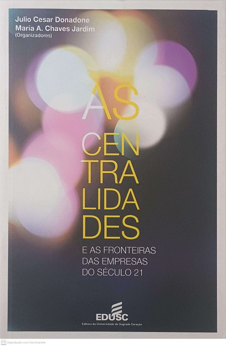 Livro as Centralidades e as Fronteiras das Empresas do Século 21 Autor Donadone, Julio Cesar e Jardim, Maria A. Chaves (2011) [usado]