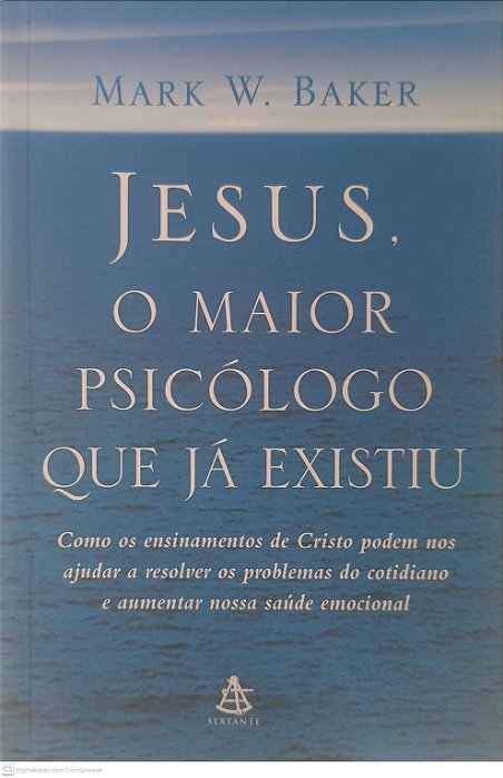 Livro Jesus o Maior Psicologo que Ja Existiou Autor Baker, Mark W. (2005) [usado]