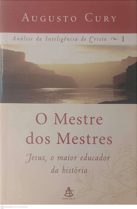 Livro o Mestre dos Mestres; Jesus, o Maior Educador da História Autor Cury, Augusto (2006) [usado]