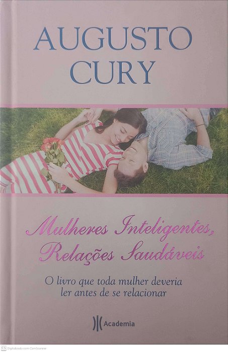 Livro Mulheres Inteligentes, Relações Saudaveis; o Livro que Toda Mulher Deveria Ler Antes de Se Relacionar Autor Cury, Augusto (2011) [usado]