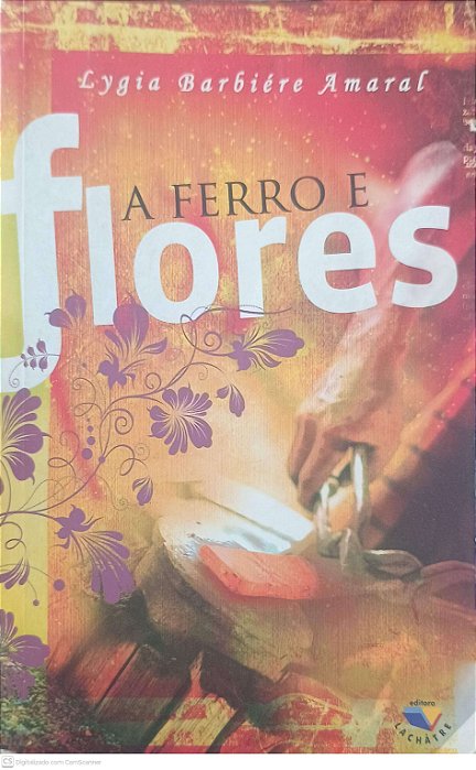 Livro a Ferro e Flores Autor Amaral, Lygia Barbiére (2008) [usado]