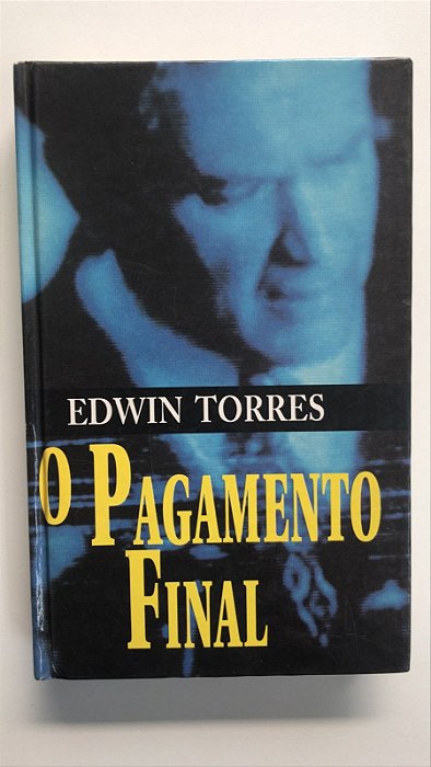 Livro o Pagamento Final Autor Torres, Edwin (1975) [usado]
