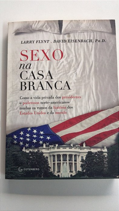Livro Sexo na Casa Branca Autor Flynt, Larry (2013) [usado]
