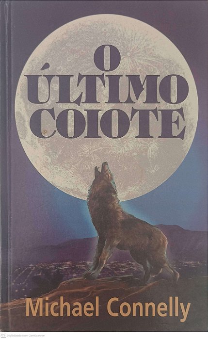 Livro o Ultimo Coiote Autor Connely, Michael [usado]