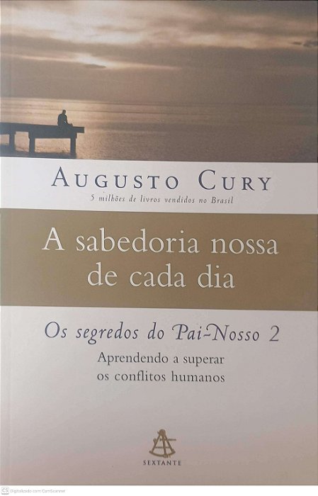 Livro a Sabedoria Nossa de Cada Dia Autor Cury, Augusto (2007) [usado]
