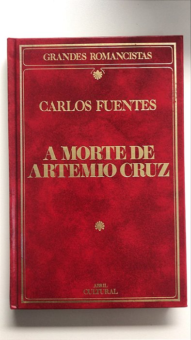 Livro a Morte de Artemio Cruz- Col. Grandes Romancistas Autor Fuentes, Carlos (1985) [usado]