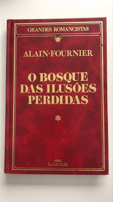 Livro o Bosque das Ilusões Perdidas - Col. Grandes Romancistas Autor Alain-fournier (1985) [usado]