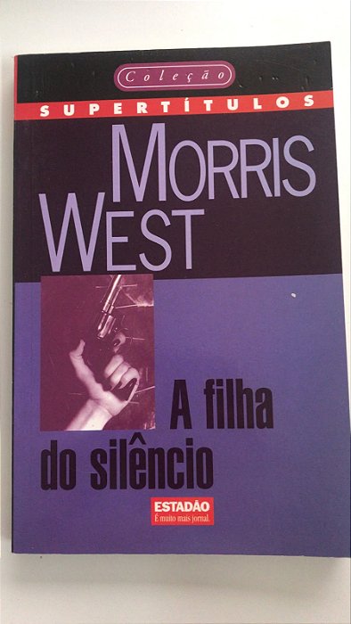 Livro a Filha do Silêncio- 8 da Col. Supertítulos Autor West, Morris (1997) [usado]