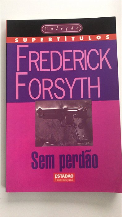 Livro sem Perdão- 10 da Col. Supertítulo Autor Forsyth, Frederick (1998) [usado]