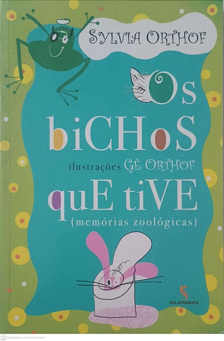 Livro os Bichos que Tive (memórias Zoologicas) Autor Orthof, Sylvia (2008) [usado]