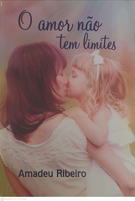 Livro Amor Nao Tem Limites Autor Ribeiro, Amadeu (2013) [usado]
