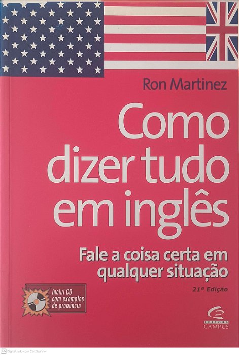 Livro Como Dizer Tudo em Inglês: Fale a Coisa Certa em Qualquer Situação Autor Martinez, Ron (2000) [usado]