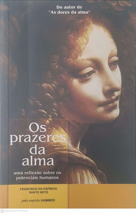 Livro os Prazeres da Alma: Uma Reflexão sobre os Potenciais Humenos Autor Neto, Francisco do Espírito Santo (2003) [usado]