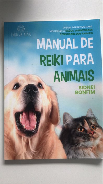 Livro Manual de Reiki para Animais: o Guia Definitivo para Melhorar a Saúde, Longevidade e Felicidade dos Animais Autor Bonfim, Sidney (2022) [usado]