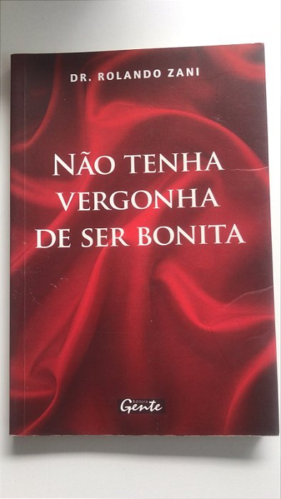 Livro Não Tenha Vergonha de Ser Bonita Autor Zani, Dr. Rolando (2007) [usado]
