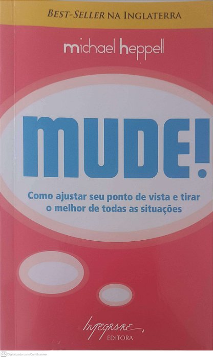 Livro Mude: Como Ajustar seu Ponto de Vista e Tirar o Melhor de Todas as Situações Autor Heppell, Michael (2011) [usado]