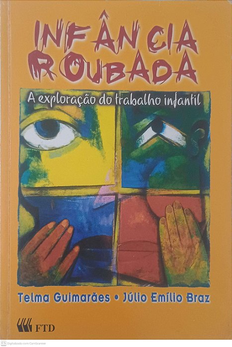 Livro Infância Roubada: a Exploração do Trabalho Infantil Autor Guimaraes, Telma (2000) [usado]