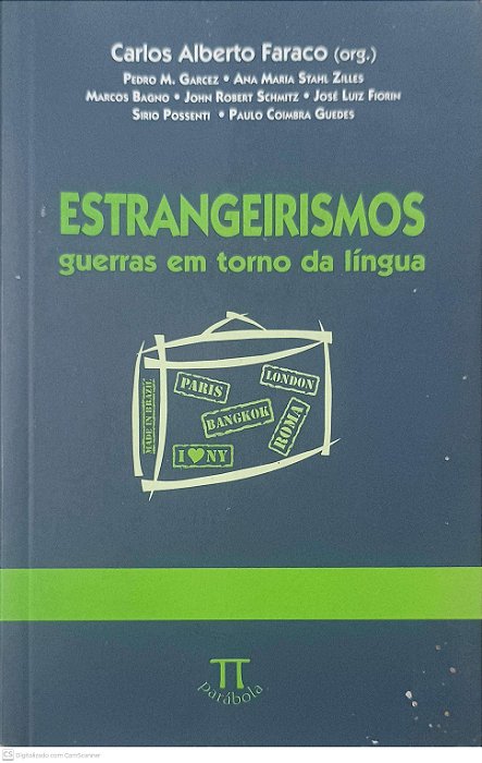Livro Estrangeirismos: Guerras em Torno da Lingua Autor Faraco, Org. Carlos Alberto e Outros (2007) [usado]