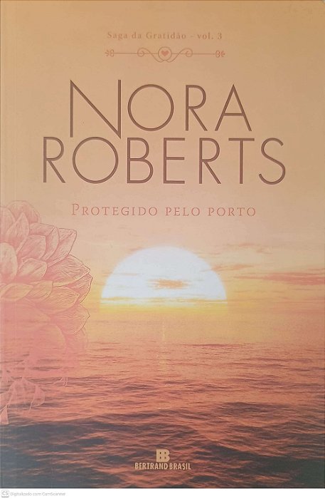 Livro Saga da Gratidão - Vol 3: Protegido pelo Porto Autor Roberts, Nora (2018) [usado]