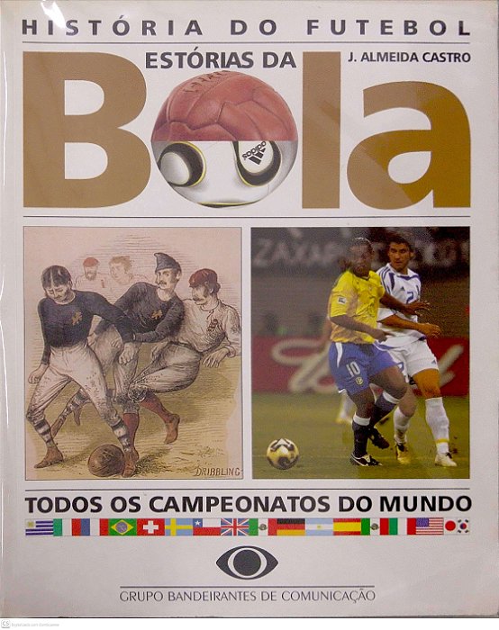 Livro História do Futebol - Estórias da Bola Autor Castro, J. Almeida (2006) [usado]