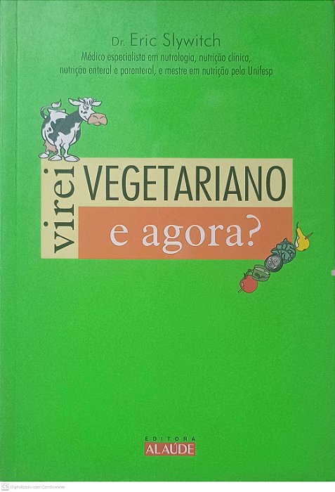 Livro Virei Vegetariano e Agora? Autor Slywitch, Eric (2010) [usado]